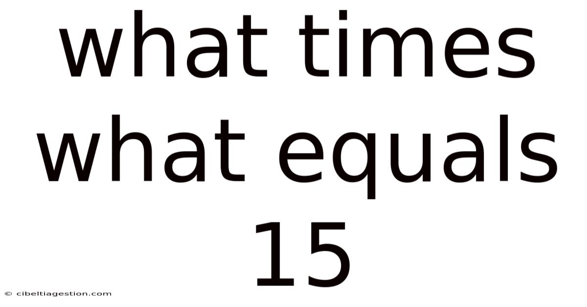 What Times What Equals 15