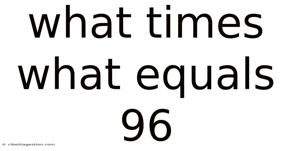 What Times What Equals 96