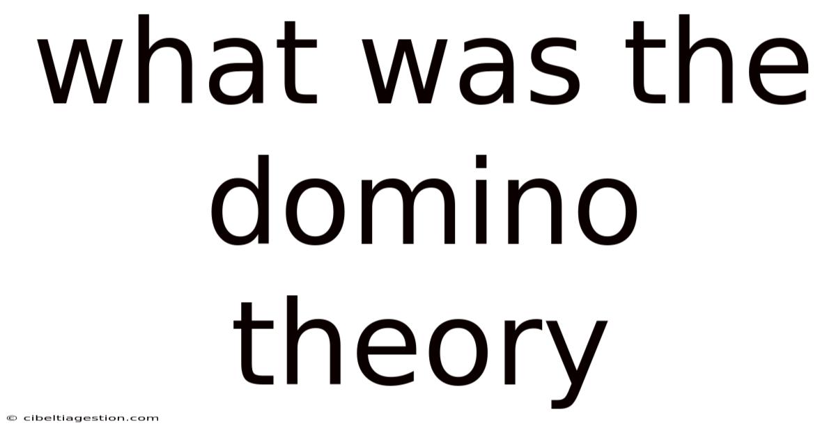 What Was The Domino Theory