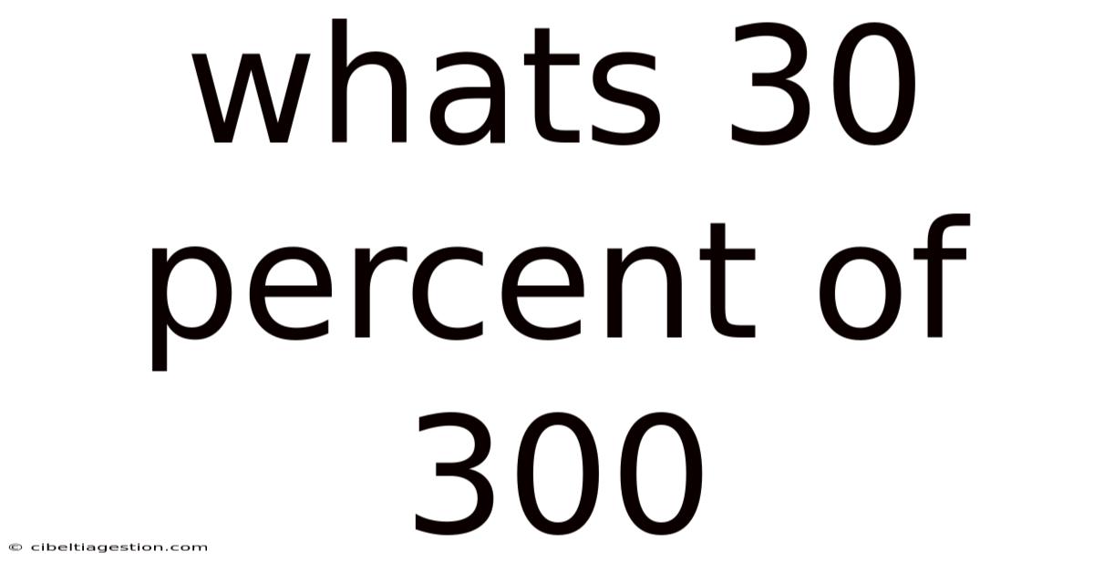 Whats 30 Percent Of 300