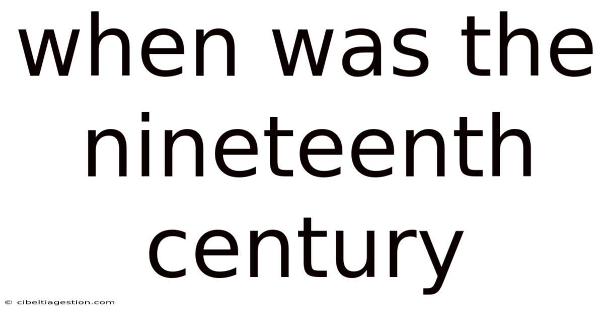 When Was The Nineteenth Century