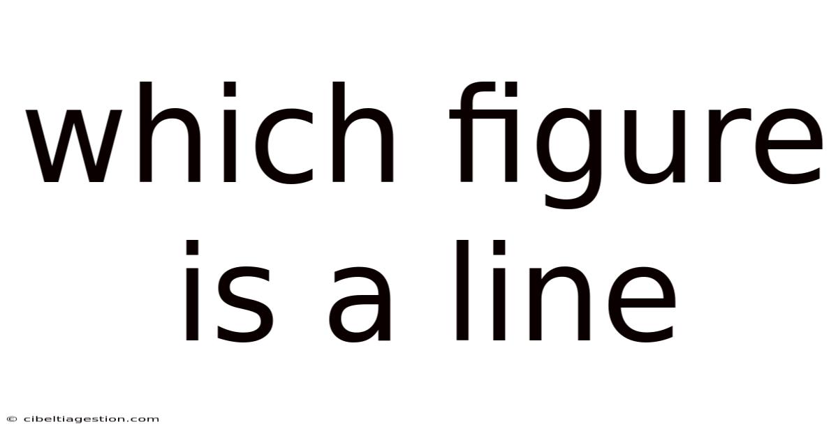 Which Figure Is A Line