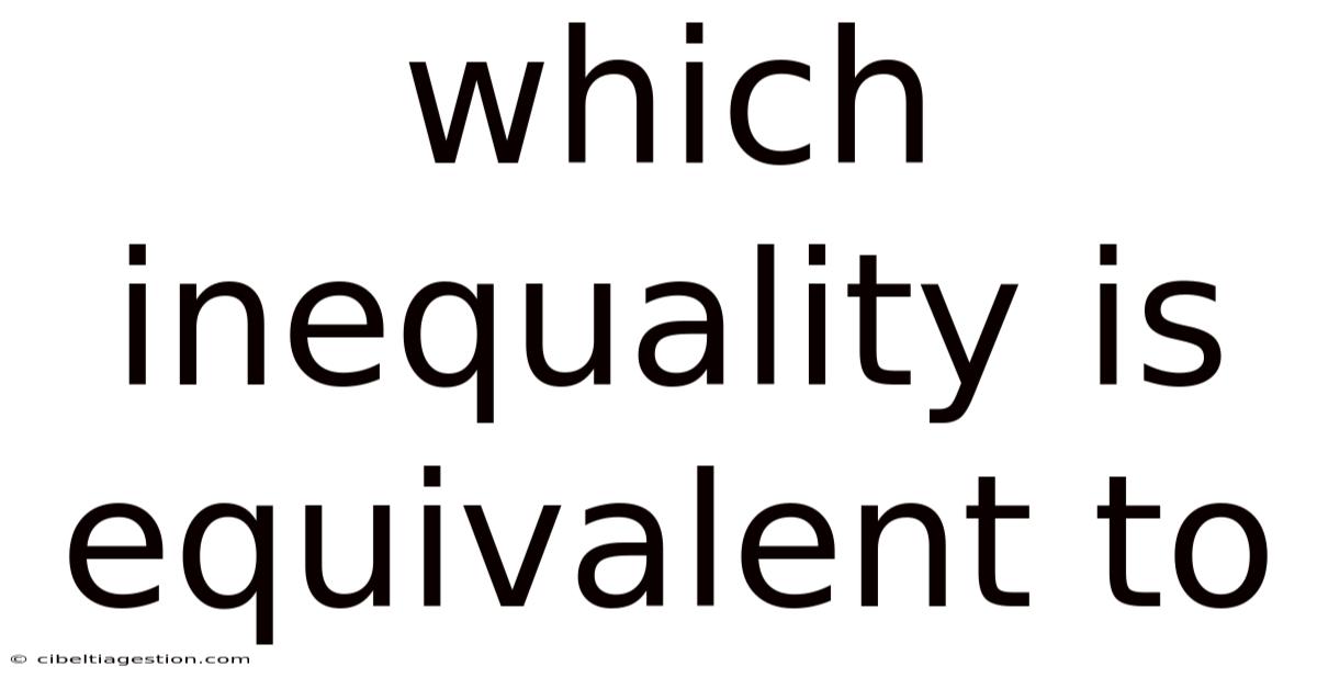 Which Inequality Is Equivalent To