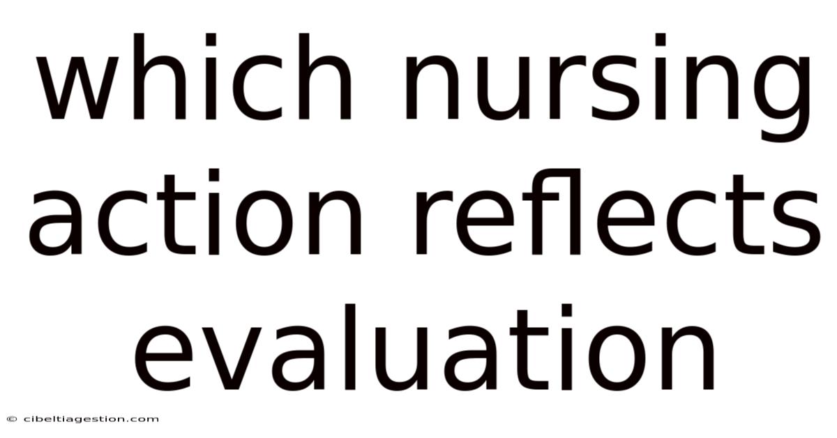 Which Nursing Action Reflects Evaluation