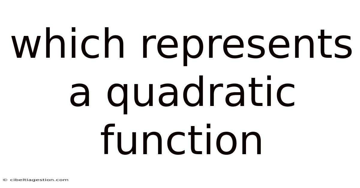 Which Represents A Quadratic Function