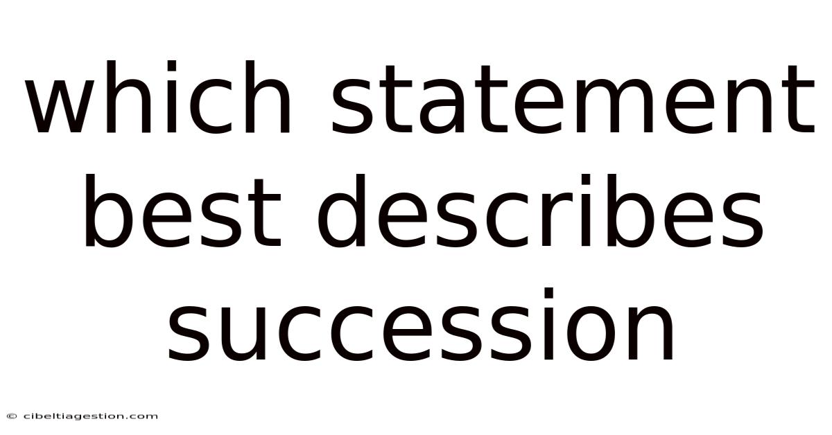 Which Statement Best Describes Succession