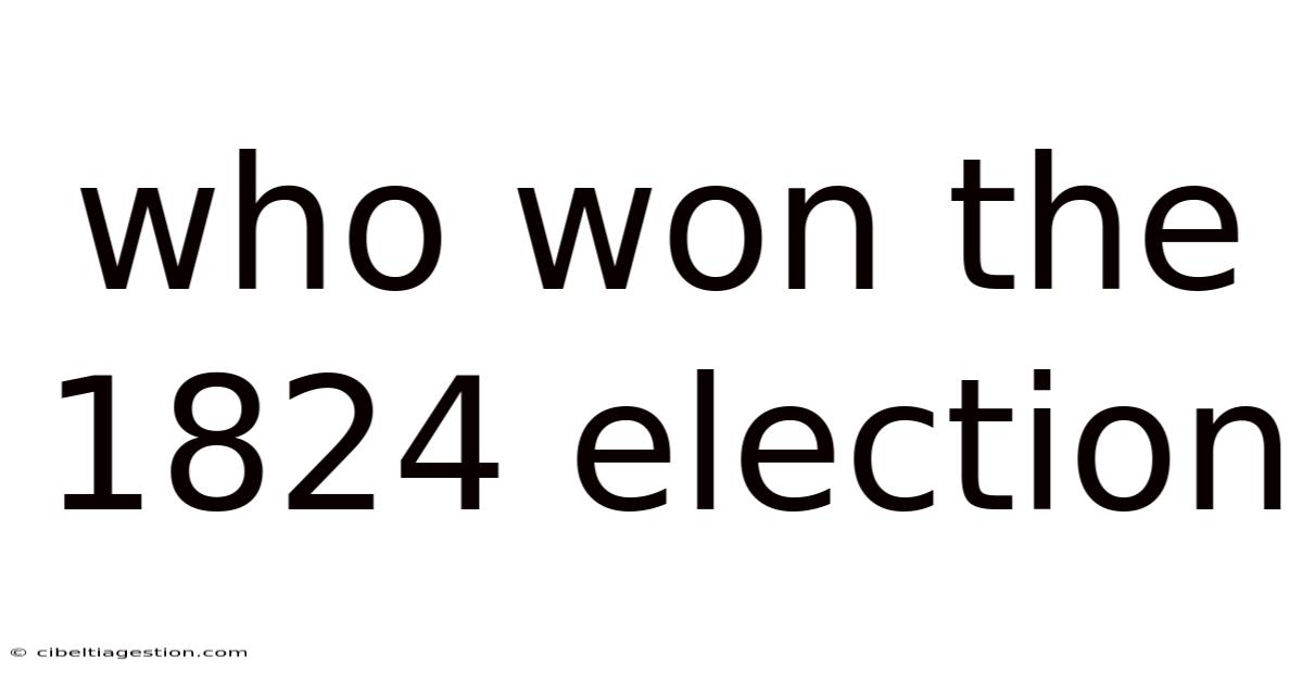 Who Won The 1824 Election