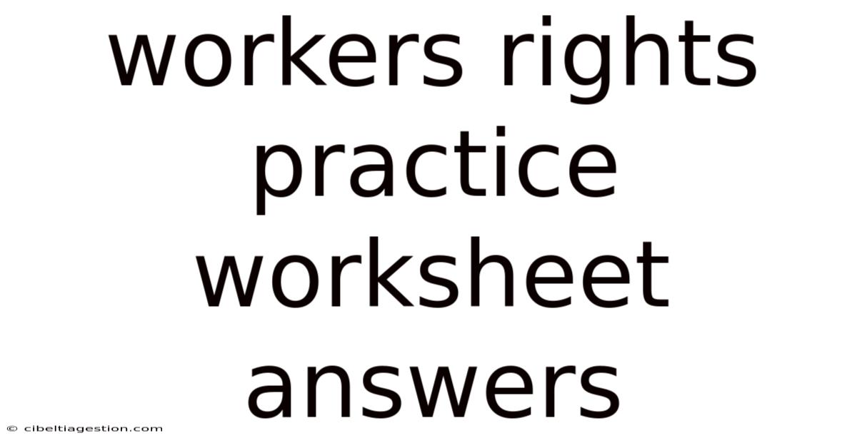 Workers Rights Practice Worksheet Answers