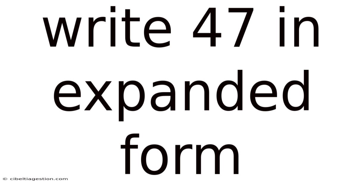 Write 47 In Expanded Form