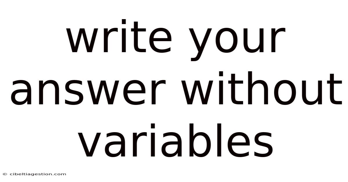 Write Your Answer Without Variables
