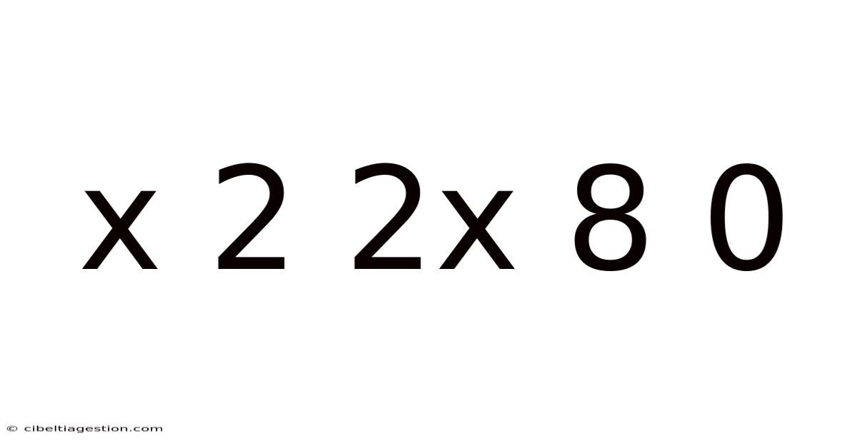 X 2 2x 8 0
