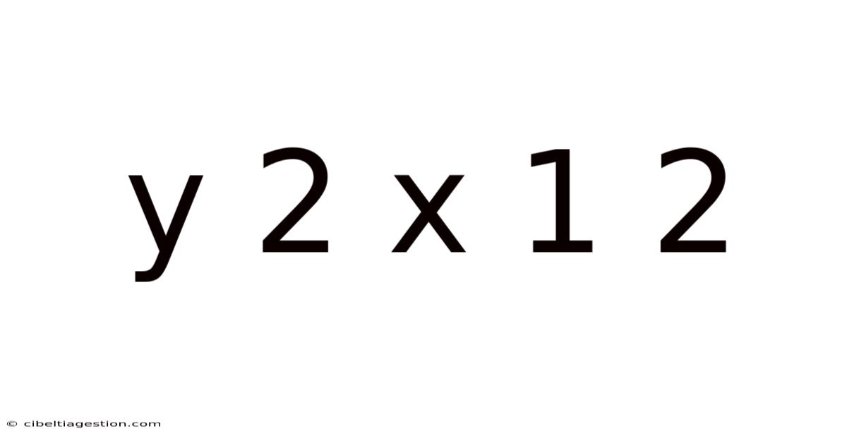 Y 2 X 1 2