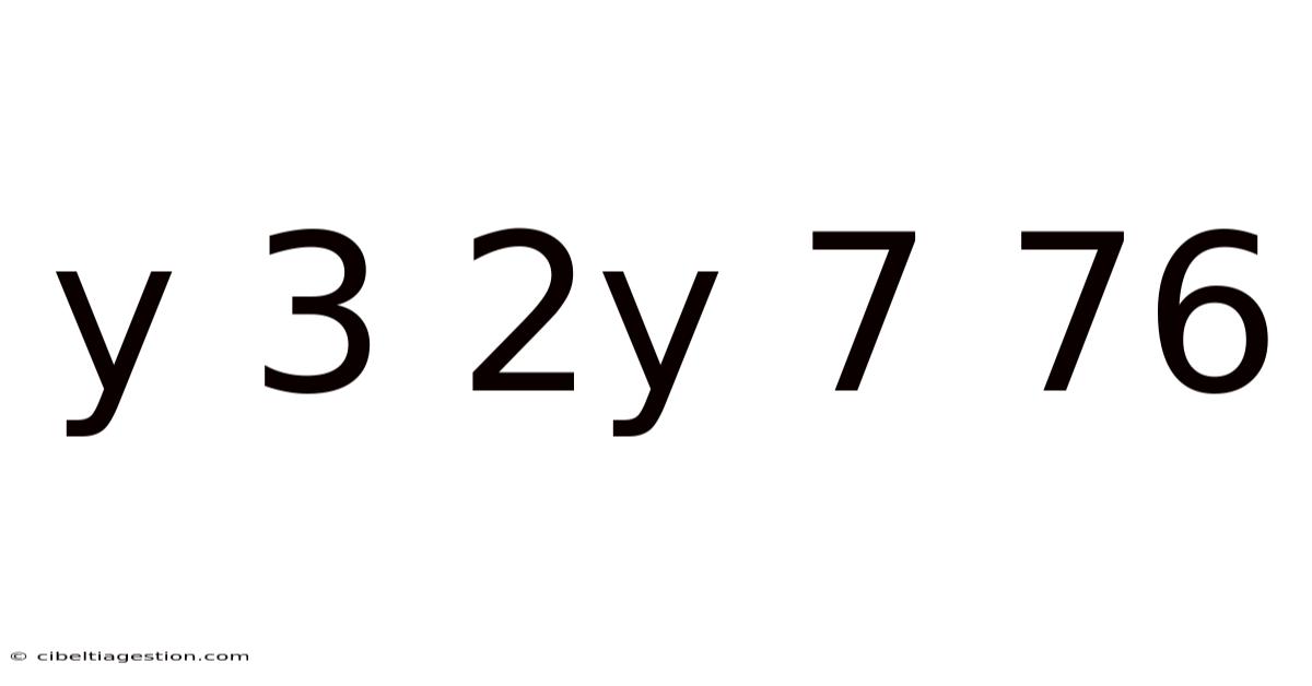 Y 3 2y 7 76